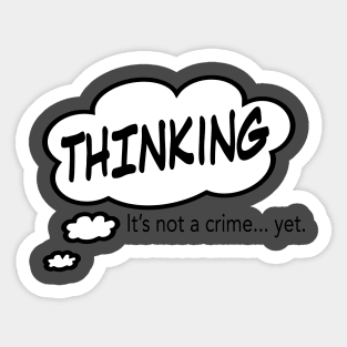 Thinking... It's Not a Crime Sticker
